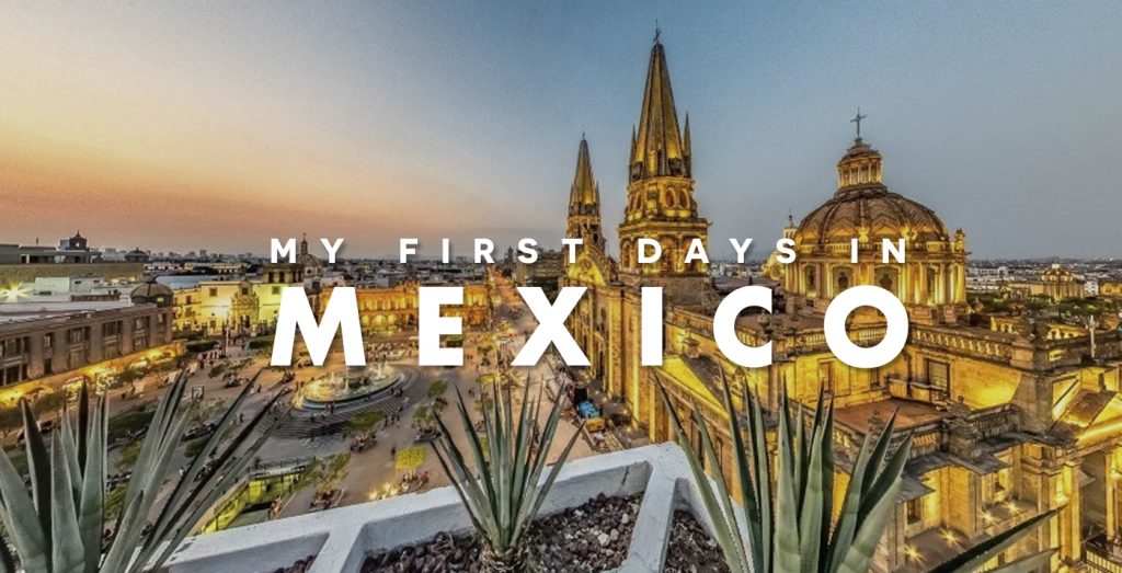 How were my first days in Mexico - Conexión México